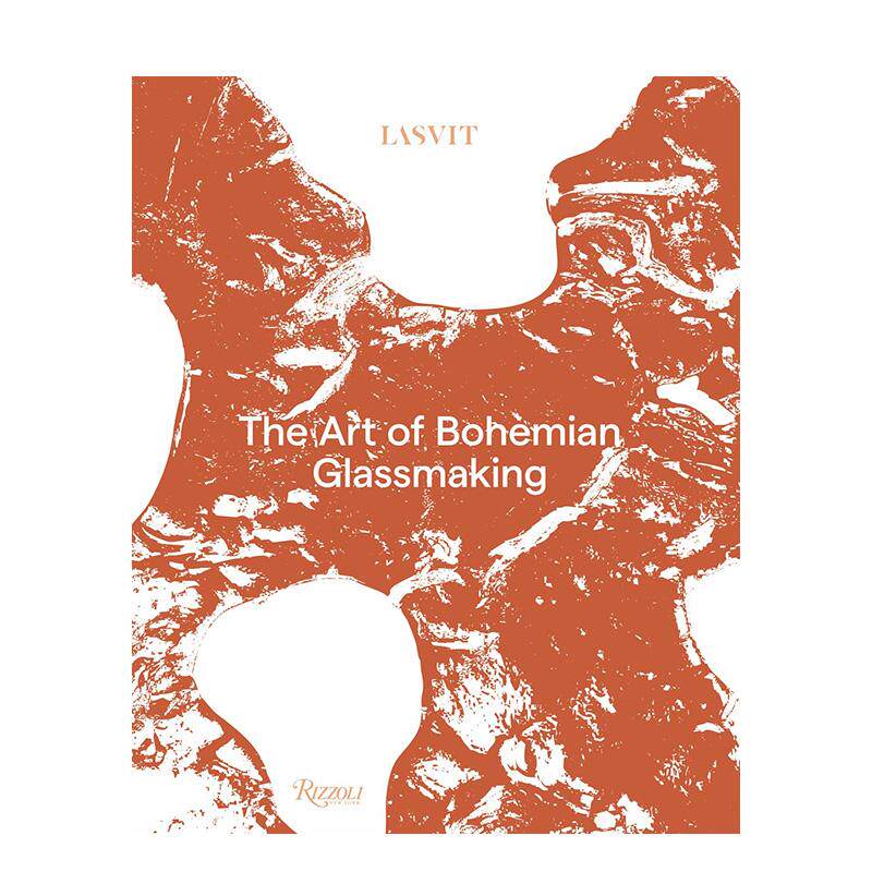 【预售】Lasvit：波希米亚玻璃制造艺术 Lasvit: The Art of Bohemian Glassmaking 原版英文艺术画册画集 工艺美术 正版进口书