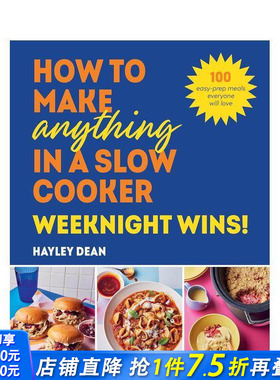 【预售】慢炖锅万能食谱：工作日快手菜！ How to Make Anything in a Slow Cooker: Weeknight Wins! 英文餐饮美食 正版进口书