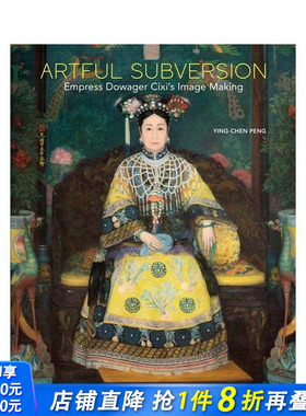 【现货】巧妙的颠覆：慈禧太后的形象塑造 Artful Subversion 原版英文艺术画册画集 正版进口书
