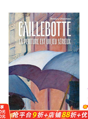 【现货】卡耶博特：绘画是一场游戏 Caillebotte: La Peinture est un Jeu Sérieux 原版英文艺术画册画集 正版进口书