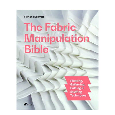 【预售】织物塑形宝典：褶裥、抽褶、裁剪与填充工艺 The Fabric Manipulation  原版英文服装设计 工具书 正版进口书