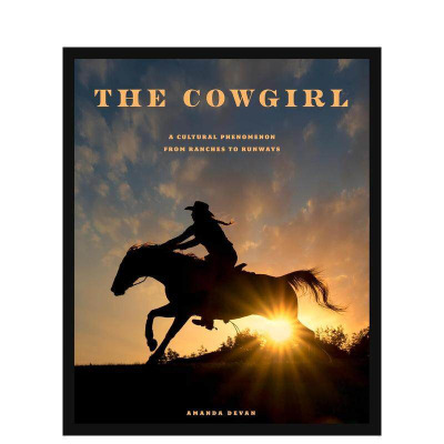 【预售】牛仔女孩：从牧场到时尚秀场The Cowgirl:A Cultural Phenomenon from Ranches to Runways 英文摄影 人文景观 正版进口书