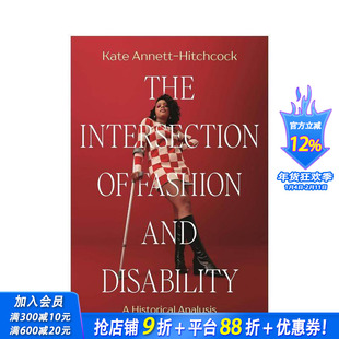 【预售】残障与美：时尚交汇 The Intersection of Fashion and Disability:A Historical Analysis 英文时尚设计 正版进口书