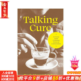 【预售】谈话疗法：一篇关于谈话的教化力量的文章 Talking Cure 原版英文心灵励志 正版进口书