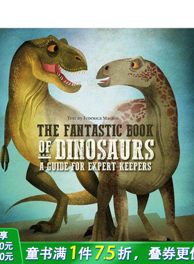 【预售】恐龙守护者指南 The Fantastic Book of Dinosaurs :A Guide for Expert Keepers 英文儿童插画科普故事绘本 进口童书