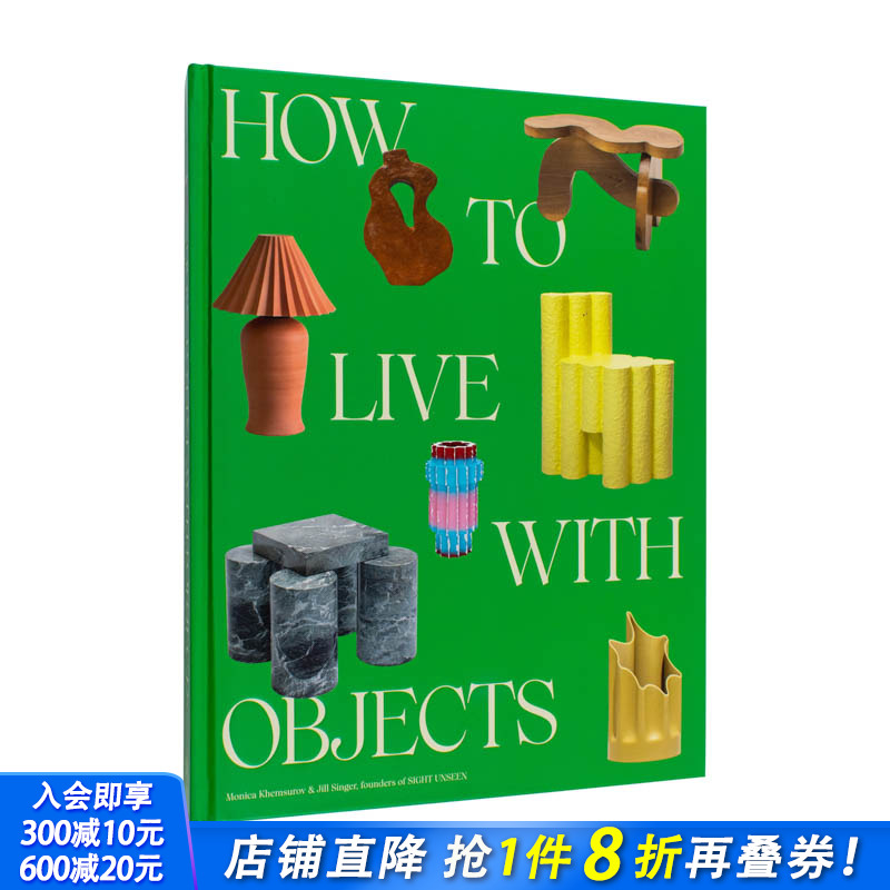 【现货】英文如何与家具共处：反向室内装饰理念 Sight Unseen杂志 How to Live with Objects室内设计空间装饰 正版进口图书