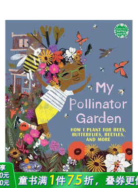 【预售】我的传粉者花园：我如何为蜜蜂、蝴蝶、甲虫等种植 My Pollinator Garden 英文儿童插画科普绘本 进口童书