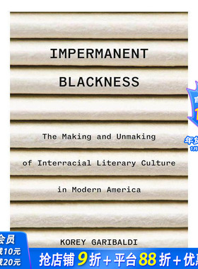 【预售】无常的黑人：现代美国跨种族文学文化的形成与毁灭 Impermanent Blackness 原版英文文学散文 正版进口书