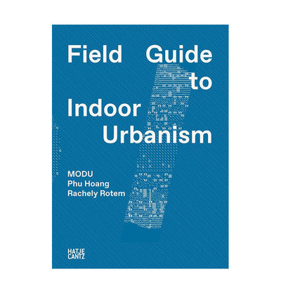 【预售】MODU建筑工作室：室内城市主义图鉴 Modu: Field Guide To Indoor Urbanism 原版英文建筑设计 正版进口书籍画册 善优图书