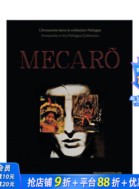 【预售】梅卡罗：佩蒂加斯收藏中的亚马逊 蒙彼利埃MoCo展览配套图录 MECAR?  原版英文艺术画册画集 正版进口书