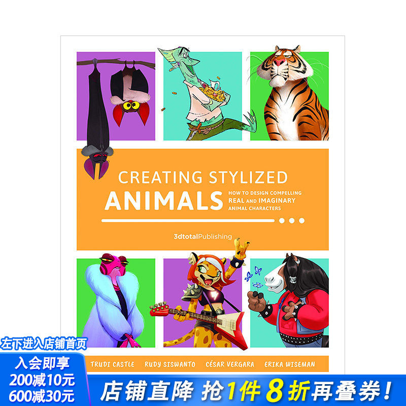 【预售】创建风格化动物 设计引人注目的真实或想象的动物角色 Creating Stylized Animals 英文原版插画原画绘画游戏3D设计