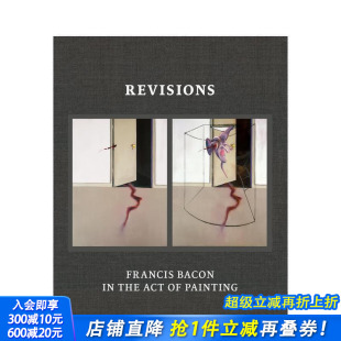 原版 修正：弗兰西斯·培根 Francis Revisions Painting 英文艺术画册画集 绘画行为 Act the 进口书 正版 Bacon 预售