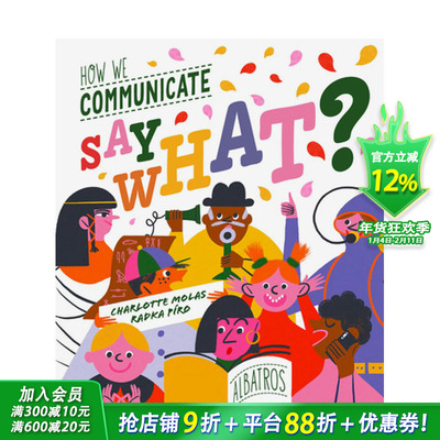 【现货】我们如何沟通？   提升儿童沟通技巧 Say What? How We Communicate 英文儿童插画故事绘本 进口童书
