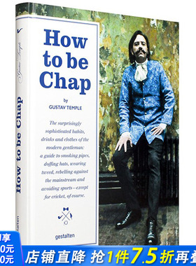 【现货】[Gestalten出版]How to Be Chap 如何成为绅士 英伦绅士的穿着礼仪与风范 英文正版男性时尚生活图书