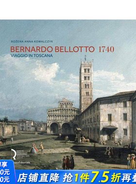 【预售】贝尔纳多?贝洛托 1740：托斯卡纳之旅 十八世纪风景画代表人物 Bernardo Bellotto 1740  英文艺术画册画集 正版进口书