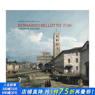 Bellotto 进口书 贝尔纳多?贝洛托 正版 英文艺术画册画集 1740 Bernardo 十八世纪风景画代表人物 1740：托斯卡纳之旅 预售