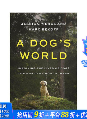 【预售】一只狗的世界 A Dog’s World: Imagining the Lives of Dogs in a World without Humans 原版英文社会科学 正版进口书