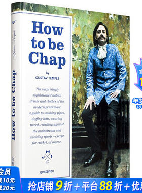 【现货】[Gestalten出版]How to Be Chap 如何成为绅士 英伦绅士的穿着礼仪与风范 英文正版男性时尚生活图书