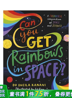 【预售】你能在太空中找到彩虹吗？ Can You Get Rainbows In Space? 英文儿童插画科普故事绘本 进口童书