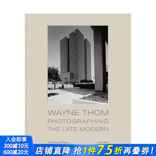 韦恩·汤姆：晚期现代建筑摄影 善优 进口图书画册 Late 现货 英文原版 Modern Thom Wayne 正版 Photographing 摄影师艺术 the