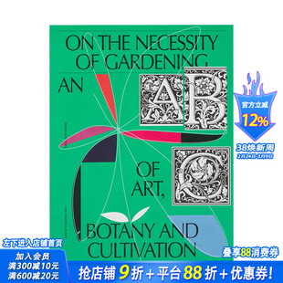 【现货】园艺的重要性 On the Necessity of Gardening-An ABC of Art, Botany and Cultivation 英文艺术画册画集 正版进口书