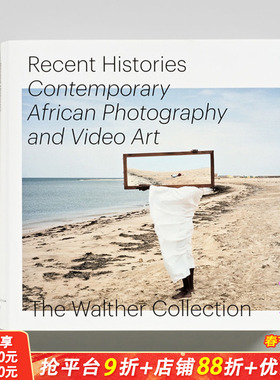 【预售】当代历史：瓦尔特收藏的当代非洲摄影和录像艺术 Recent Histories 原版英文摄影作品集 正版进口书