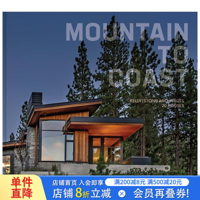 【预售】从山区到海岸： Kelly|Stone建筑事务所的20栋房屋 Mountain to Coast 原版英文建筑设计 正版进口书