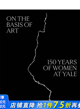 【现货】英文原版 以艺术为基础：150年里的耶鲁大学女性 On the Basis of Art: 150 Years of Women at Yale Startup Guide: