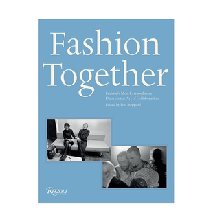 【现货】Fashion Together 时尚组合:时尚界特别的艺术搭档 英文原版服装时装服饰设计艺术图书