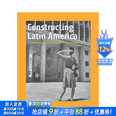 【预售】建设拉丁美洲：现代艺术博物馆的建筑、政治和种族 Constructing Latin America 英文建筑风格与材料构造 正版进口书