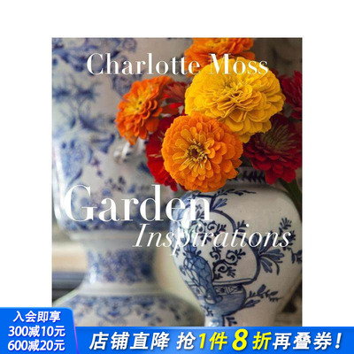 【预售】夏洛特·莫斯：灵感来自花园 Charlotte Moss: Garden Inspirations 原版英文设计 正版进口书