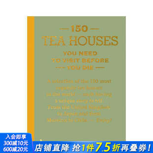 You Die Need 150 Tea 进口书 英文旅行 正版 150个茶馆 Series Houses Before Visit 原版 有生之年必去 预售
