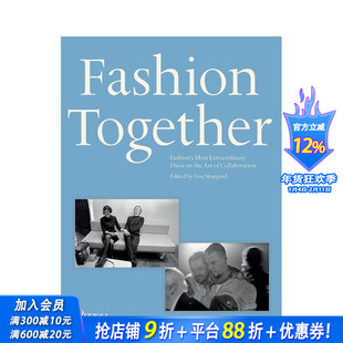 【现货】Fashion Together 时尚组合:时尚界特别的艺术搭档 英文原版服装时装服饰设计艺术图书