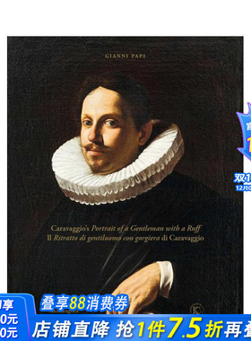 【预售】卡拉瓦乔：戴皱领的绅士肖像 Caravaggio’s Portrait of a Gentleman with a Ruff 原版英文艺术画册画集 正版进口书