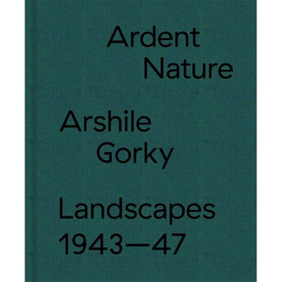 【预售】Ardent Nature: Arshile Gorky Landscapes, 1943–47，炽热的自然： Edited by Saskia Spender 美术艺术画册