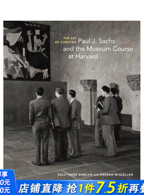 【预售】策展的艺术：Paul J. Sachs 和哈佛的博物馆课程 The Art of Curating 原版英文艺术画册画集 正版进口书