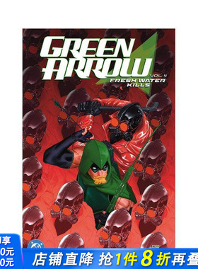 【预售】绿箭侠 卷4：淡水杀手 Green Arrow Vol. 4: Fresh Water Kills 原版英文漫画书 正版进口书