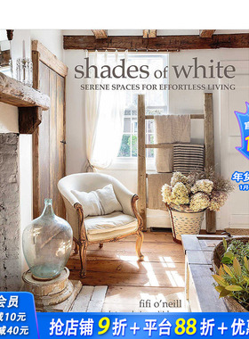 【现货】白色调:宁静空间/轻松生活 室内装修装潢画册 英文原版进口书 Shades of White: Serene Spaces for Effortless Living