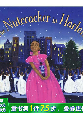 【现货】Nutcracker in Harlem, The，哈莱姆的《胡桃夹子》 英文原版图书籍进口正版 McMorrow 儿童艺术启