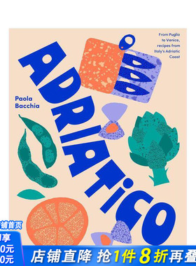 【预售】意大利亚得里亚海沿岸食谱 Adriatico: From Puglia To Venice， Recipes From Italy's Adria 英文生活美食 正版进口书