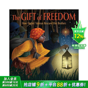 【预售】自由之礼：哈丽特·塔布曼营救兄弟实录 Gift Of Freedom:How Harriet Tubman Rescued Her Brothers英文儿童故事绘本书