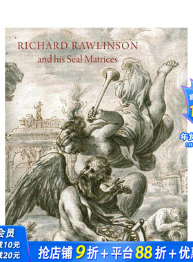 【预售】理查德·罗林森与其印章图集：十八世纪早期的收藏实践 Richard Rawlinson & His Seal Matrices 英文艺术画册正版进口书