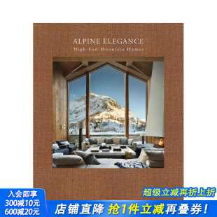 Plus 优雅高山：高端山地住宅 High Elegance Mountain Beta 咖啡桌书 饰 Alpine 英文室内设计装 Homes 进口书 正版 End 预售