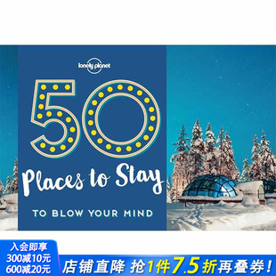图书籍进口正版 Blow Mind 英文原版 lonely 50个居住地 Your 心醉神迷 Stay 旅行 planet Places 现货