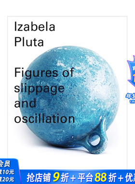 【现货】艺术家Izabela Pluta 轮廓的迁移与震荡Figures of slippage and oscillation英文当代艺术作品Perimeter Editions