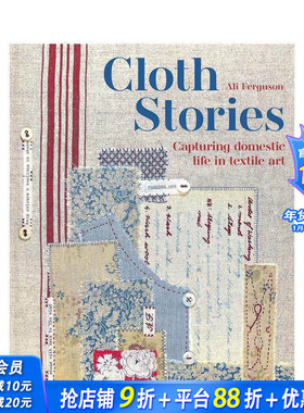 【预售】布艺故事：用纺织艺术捕捉生活瞬间 Cloth Stories: Capturing domestic life in textile art 原版英文时尚 正版进口书