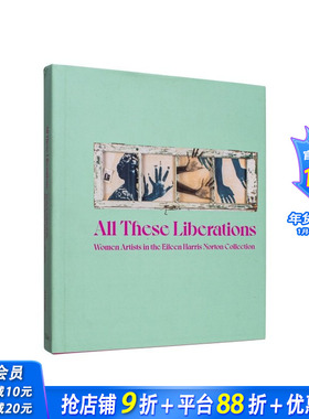 【现货】摆脱束缚：艾琳·哈里斯·诺顿女性艺术家藏品 All These Liberations 原版英文艺术画册画集 正版进口图书
