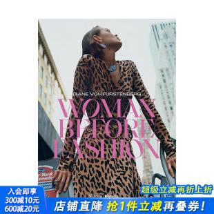 Fashion 预售 Woman 原版 正版 Von 设计 Diane 进口书籍画册 Furstenberg：女性优先于时尚 英文时尚 Before