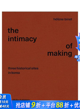 【预售】亲密的制作：韩国的三个历史遗迹 Intimacy of Making: Three Historical Sites in Korea 英文摄影作品集人文景观进口书