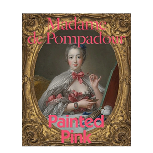 【预售】英文原版 蓬帕杜夫人:粉红 Madame de Pompadour: Painted Pink 15至18世纪艺术 正版进口画册